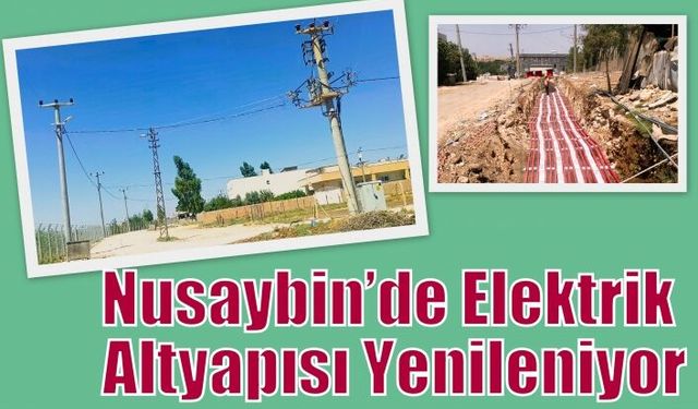 Nusaybin’de Elektrik Altyapısı Yenileniyor