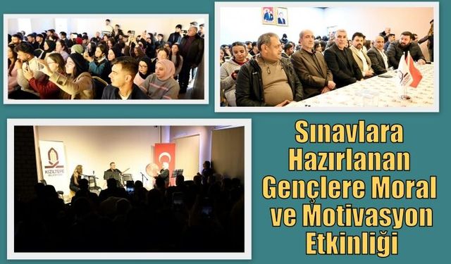 Sınavlara Hazırlanan Gençlere Moral ve Motivasyon Etkinliği