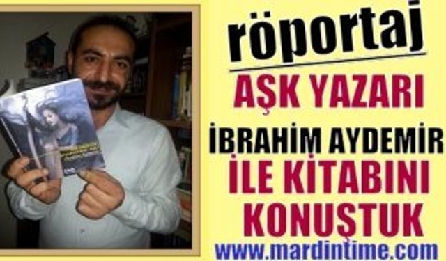 AŞK YAZARI İBRAHİM AYDEMİR İLE KİTABINI KONUŞTUK