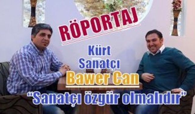 Kürt sanatçı Bawer Can: Sanatçɪ özgür olmalɪdɪr
