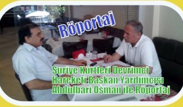 Suriye Kürtleri Devrimci Hareketi Başkan Yardımcısı Abdulbari Osman ile Röportaj