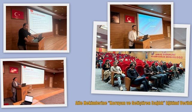 Aile Hekimlerine “Koruyan ve Geliştiren Sağlık” Eğitimi Verildi