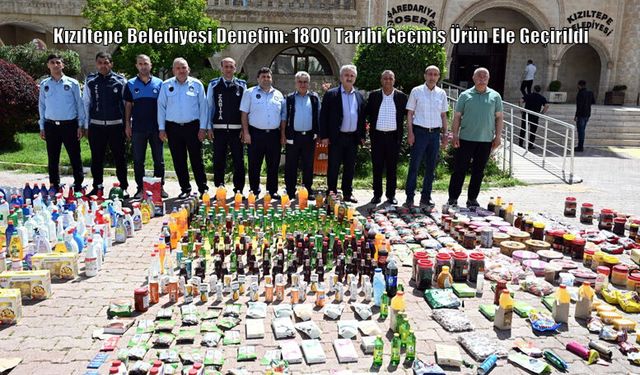 Kızıltepe Belediyesi Denetim: 1800 Tarihi Geçmiş Ürün Ele Geçirildi