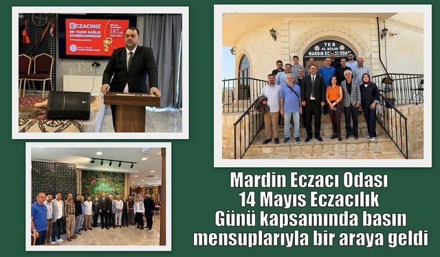 Mardin Eczacı Odası, 14 Mayıs Eczacılık Günü kapsamında basın mensuplarıyla bir araya geldi