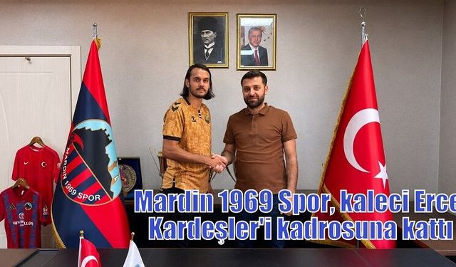 Mardin 1969 Spor, kaleci Erce Kardeşler'i kadrosuna kattı