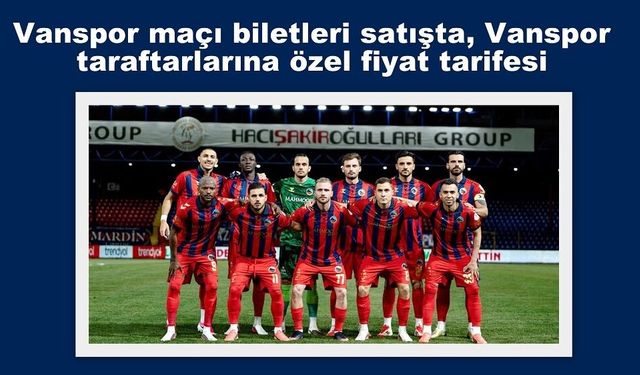 Vanspor maçı biletleri satışta, Vanspor taraftarlarına özel fiyat tarifesi