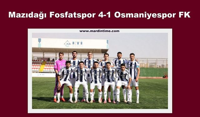 Mazıdağı Fosfatspor 4-1 Osmaniyespor FK
