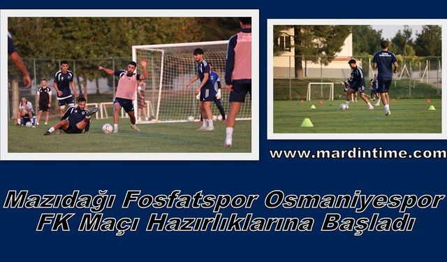 Mazıdağı Fosfatspor Osmaniyespor FK Maçı Hazırlıklarına Başladı