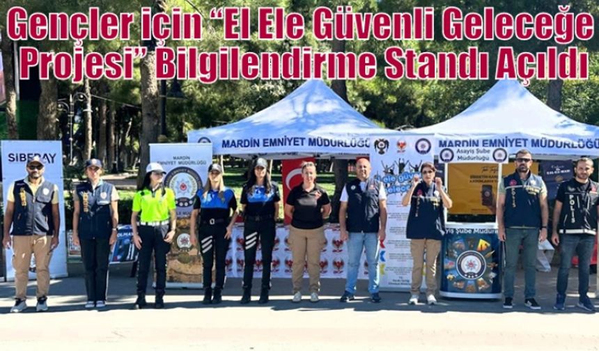 Gençler için “El Ele Güvenli Geleceğe Projesi” Bilgilendirme Standı Açıldı