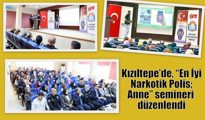 Kızıltepe’de, “En İyi Narkotik Polis; Anne” semineri düzenlendi