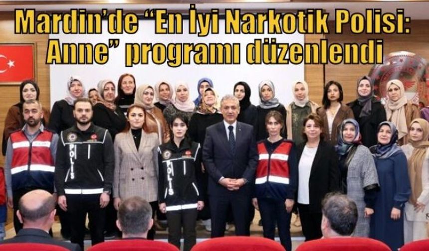 Mardin’de “En İyi Narkotik Polisi: Anne” programı düzenlendi