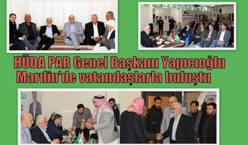 HÜDA PAR Genel Başkanı Yapıcıoğlu Mardin’de vatandaşlarla buluştu