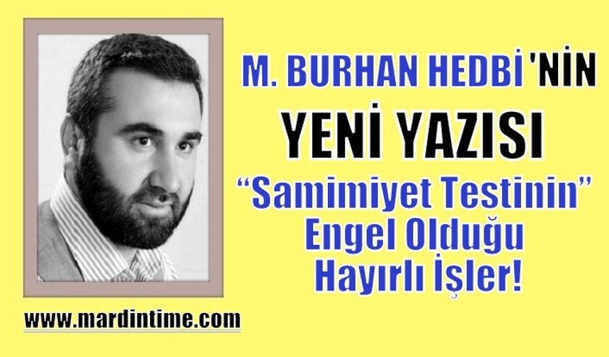 “Samimiyet Testinin” Engel Olduğu Hayırlı İşler!