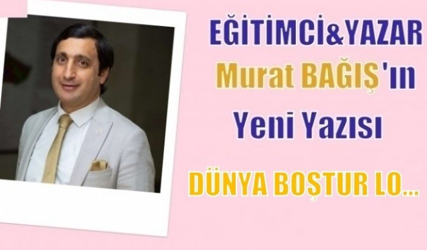 DÜNYA BOŞTUR LO…