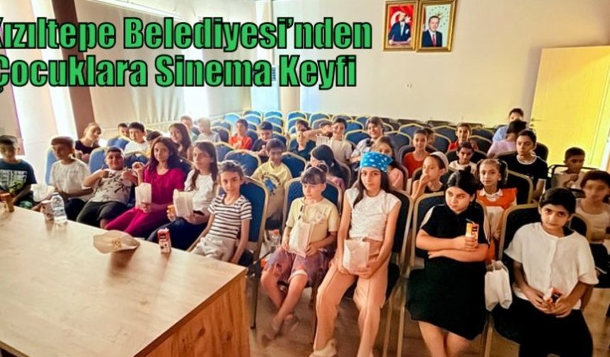 Kızıltepe Belediyesi’nden Çocuklara Sinema Keyfi