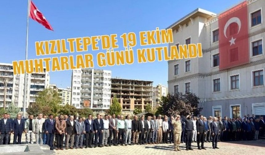 KIZILTEPE’DE 19 EKİM MUHTARLAR GÜNÜ KUTLANDI