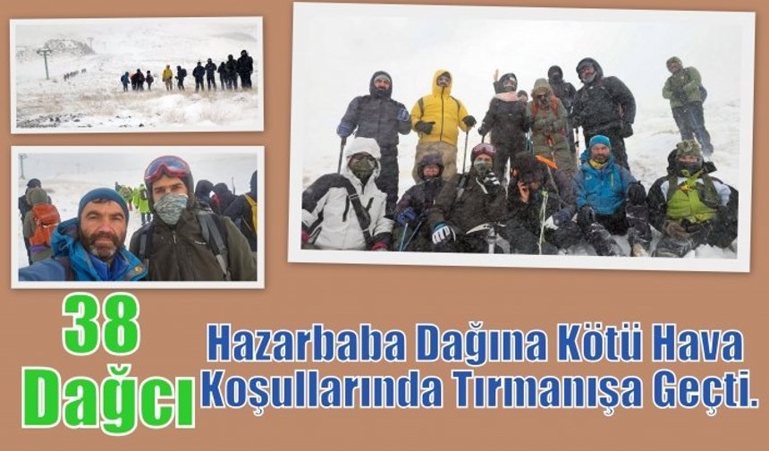 38 Dağcı,Hazarbaba Dağına Kötü Hava Koşullarında Tırmanışa Geçti.
