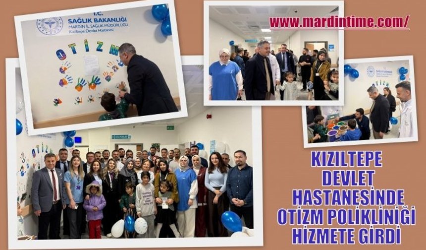 KIZILTEPE DEVLET HASTANESİNDE OTİZM POLİKLİNİĞİ HİZMETE GİRDİ