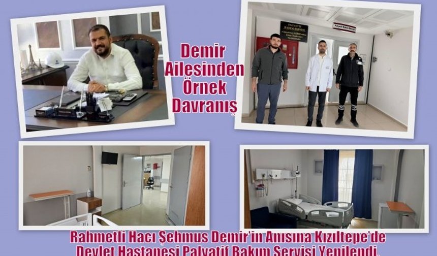 Rahmetli Hacı Şehmus Demir’in Anısına Kızıltepe’de Devlet Hastanesi Palyatif Bakım Servisi Yenilendi.