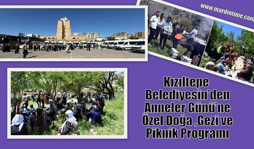 Kızıltepe Belediyesi’nden Anneler Günü’ne Özel Doğa Gezisi ve Piknik Programı