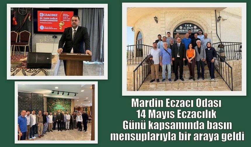 Mardin Eczacı Odası, 14 Mayıs Eczacılık Günü kapsamında basın mensuplarıyla bir araya geldi