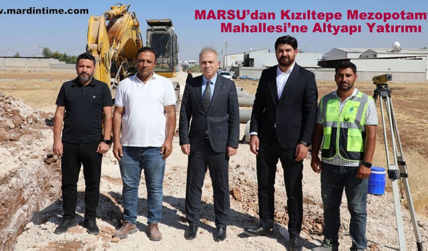 MARSU’dan Kızıltepe Mezopotamya Mahallesi’ne Altyapı Yatırımı
