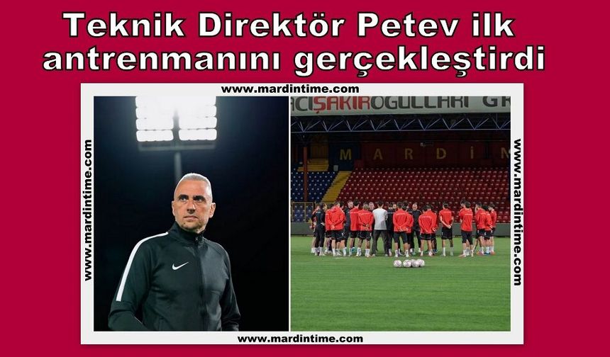 Teknik Direktör Petev ilk antrenmanını gerçekleştirdi