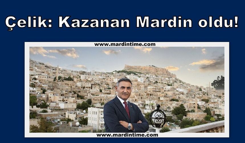 Çelik: Kazanan Mardin oldu!