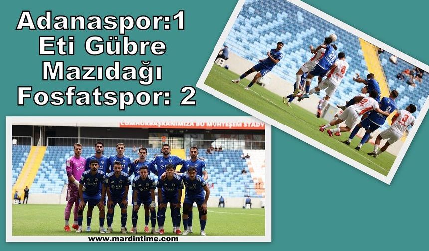 Adanaspor 1 Eti Gübre Mazıdağı Fosfatspor: 2