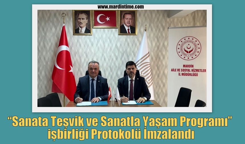 “Sanata Teşvik ve Sanatla Yaşam Programı” işbirliği Protokolü İmzalandı