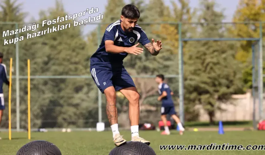 Mazıdağı Fosfatspor’da kupa hazırlıkları başladı