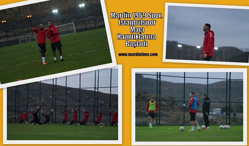 Mardin 1969 Spor, İstanbulspor Maçı Hazırlıklarına Başladı