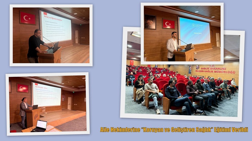 Aile Hekimlerine “Koruyan ve Geliştiren Sağlık” Eğitimi Verildi