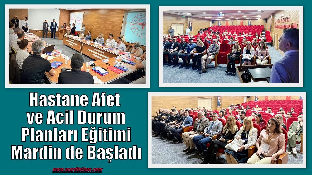 Hastane Afet ve Acil Durum Planları Eğitimi Mardin de Başladı