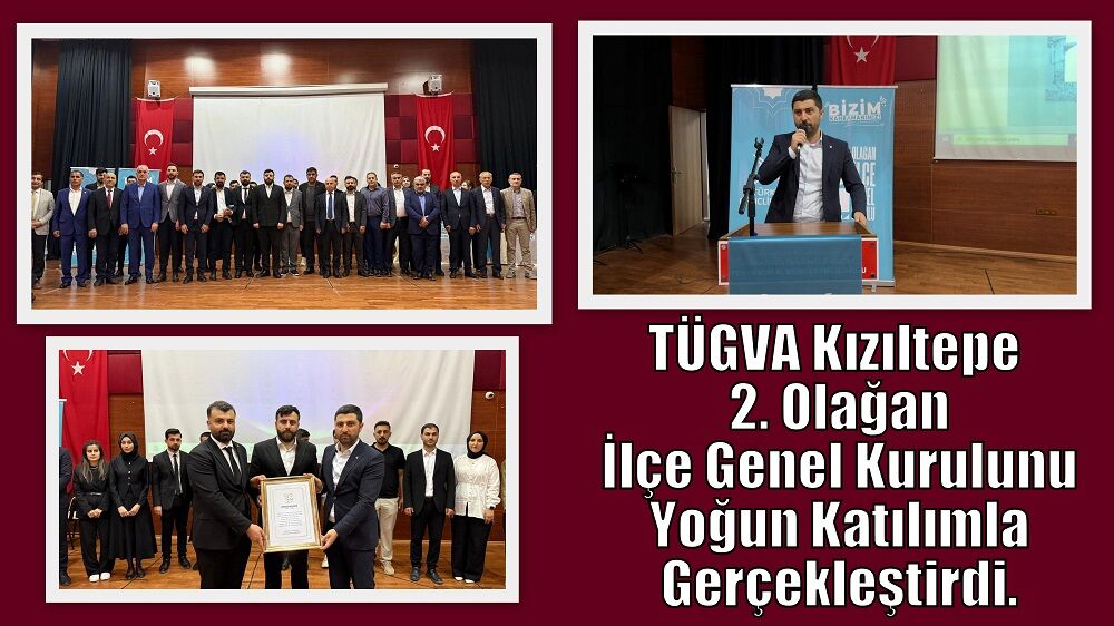 TÜGVA Kızıltepe İlçe Temsilciliği Olağan Kongresi Gerçekleştirildi