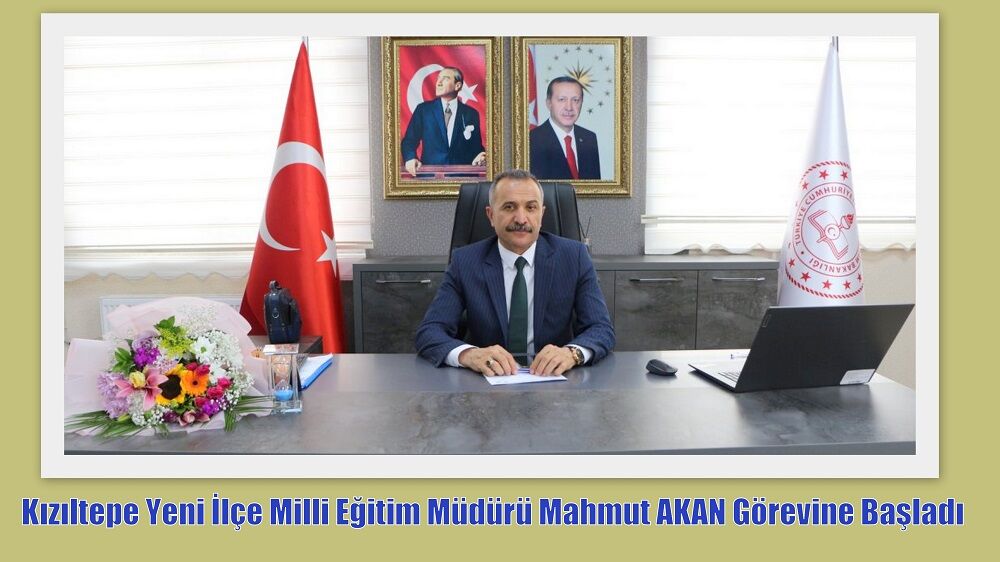 Kızıltepe Yeni İlçe Milli Eğitim Müdürü Mahmut AKAN Görevine Başladı