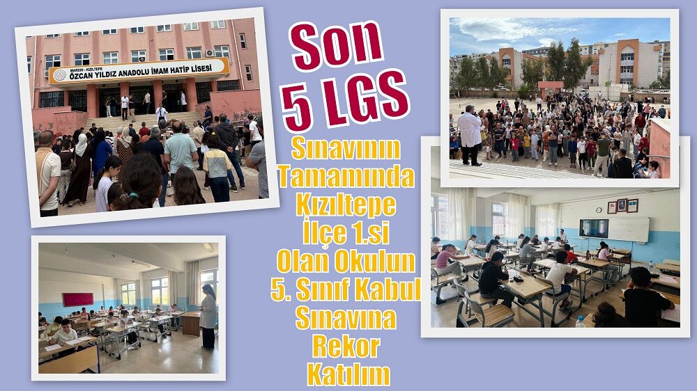 Son 5 LGS Sınavının Tamamında Kızıltepe İlçe 1.si Olan Okulun 5. Sınıf Kabul Sınavına Rekor Katılım