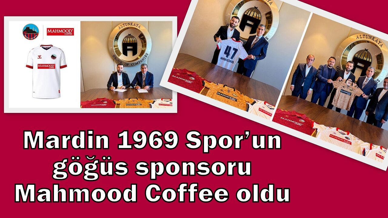 Mardin 1969 Spor’un göğüs sponsoru Mahmood Coffee oldu