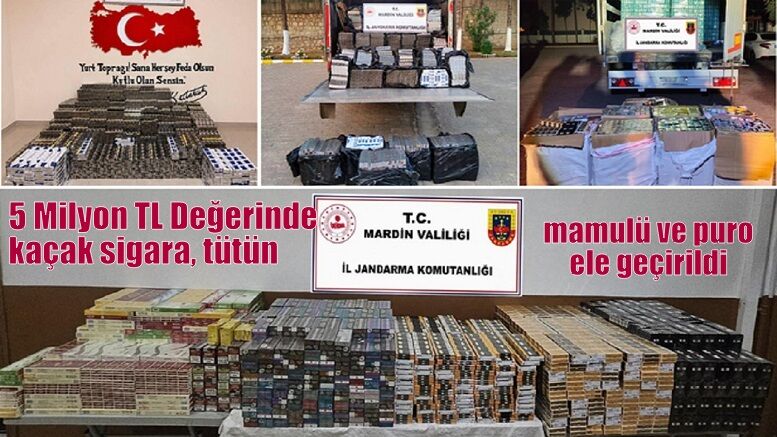 5 Milyon TL Değerinde kaçak sigara, tütün mamulü ve puro ele geçirildi
