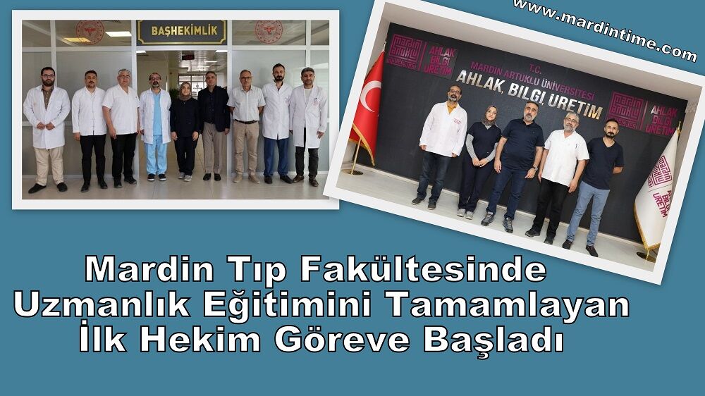 Mardin Tıp Fakültesinde Uzmanlık Eğitimini Tamamlayan İlk Hekim Göreve Başladı