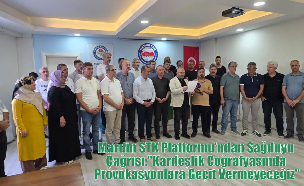 Mardin STK Platformu’ndan Sağduyu Çağrısı: "Kardeşlik Coğrafyasında Provokasyonlara Geçit Vermeyeceğiz"