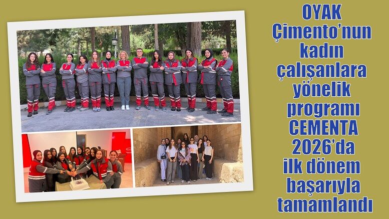 OYAK Çimento’nun kadın çalışanlara yönelik programı CEMENTA 2026’da ilk dönem başarıyla tamamlandı