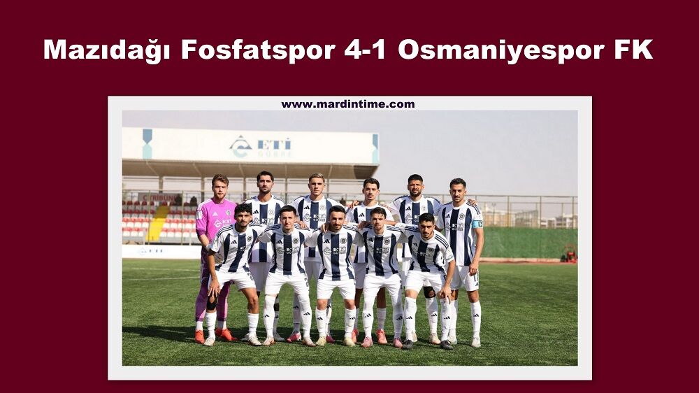 Mazıdağı Fosfatspor 4-1 Osmaniyespor FK