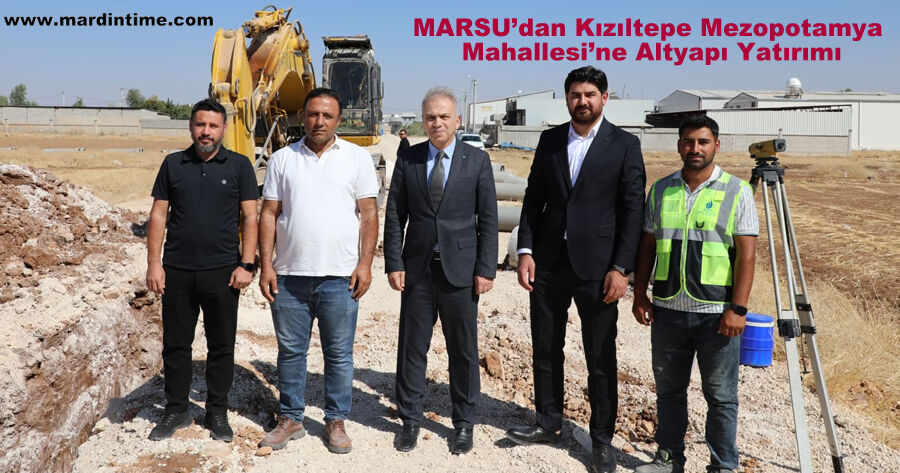 MARSU’dan Kızıltepe Mezopotamya Mahallesi’ne Altyapı Yatırımı